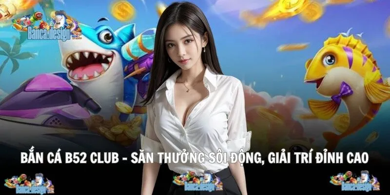 Bắn cá b52 club