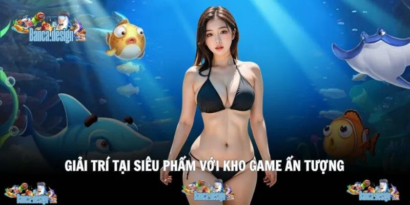 Giải trí tại siêu phẩm với kho game ấn tượng