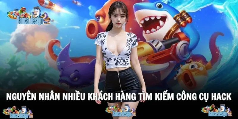 Nguyên nhân nhiều khách hàng tìm kiếm công cụ hack