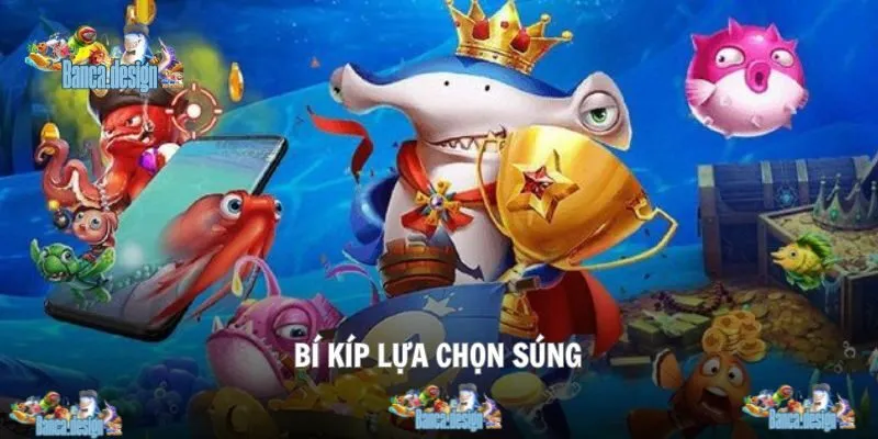 Bí kíp lựa chọn súng