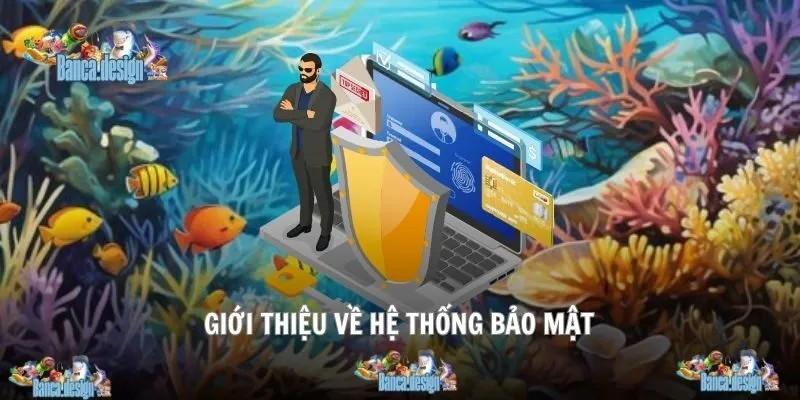 Tính năng bảo mật luôn được hệ thống kiểm tra nhằm đảm bảo an toàn