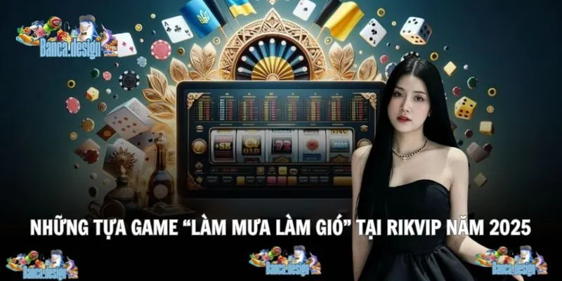 Trò chơi hấp dẫn Rikvip thu hút đông đảo game thủ năm 2025