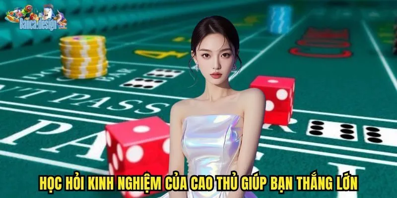 Học hỏi kinh nghiệm của cao thủ giúp bạn thắng lớn