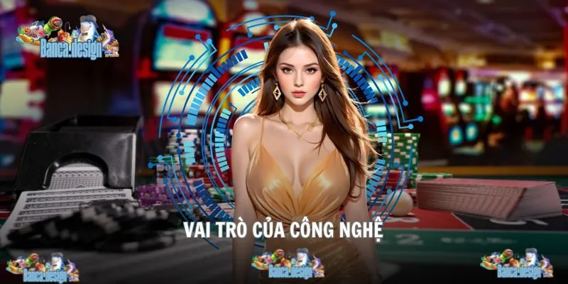 Vai trò của công nghệ