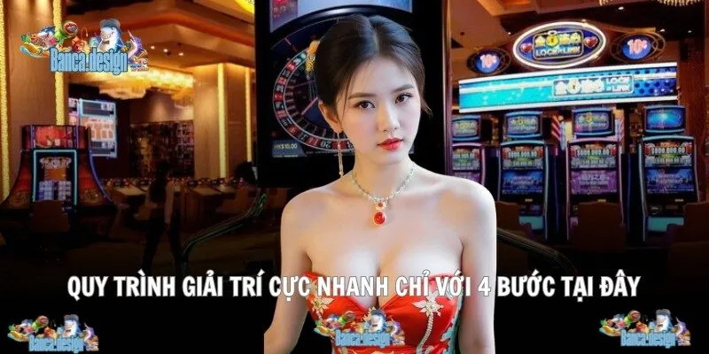 Quy trình giải trí cực nhanh chỉ với 4 bước tại đây