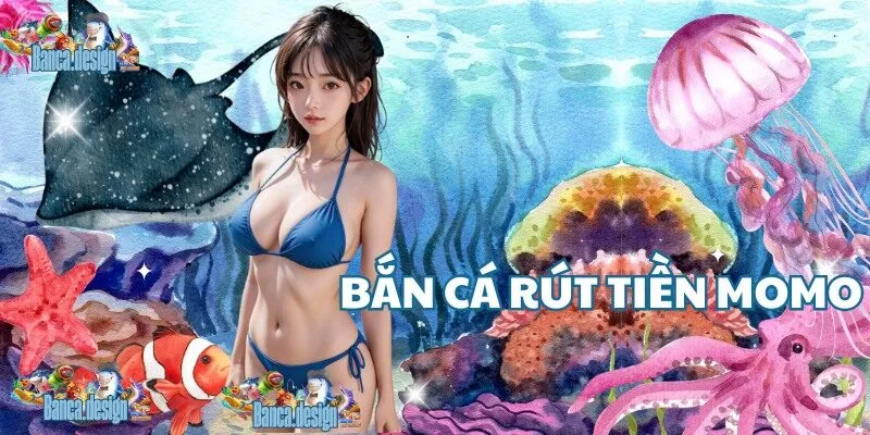 bắn cá rút tiền momo