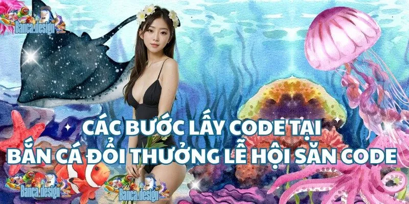Các bước lấy code tại bắn cá đổi thưởng lễ hội săn code