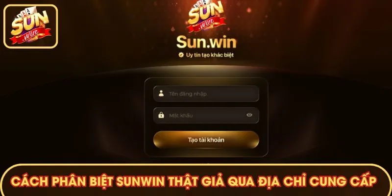 Cách phân biệt Sunwin thật giả qua địa chỉ cung cấp